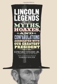 cover of the book Lincoln Legends: Myths, Hoaxes, and Confabulations Associated with Our Greatest President