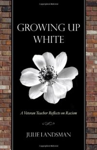 cover of the book Growing Up White: A Veteran Teacher Reflects on Racism