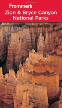 cover of the book Frommer's Zion & Bryce Canyon National Parks, Seventh Edition