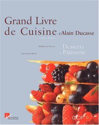 cover of the book Grand livre de cuisine d'Alain Ducasse : Desserts et pâtisserie