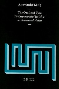 cover of the book The Oracle of Tyre: The Septuagint of Isaiah Xxiii As Version and Vision (Supplements to Vetus Testamentum)