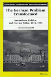 cover of the book The German Problem Transformed: Institutions, Politics, and Foreign Policy, 1945-1995 (Social History, Popular Culture, and Politics in Germany)