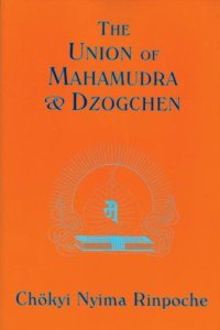 cover of the book Union of Mahamudra and Dzogchen: A Commentary on The Quintessence of Spiritual Practice, The Direct Instructions of the Great Compassionate One