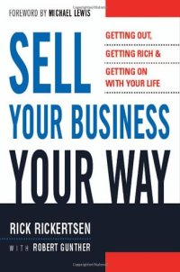 cover of the book Sell Your Business Your Way: Getting Out, Getting Rich, and Getting on with Your Life