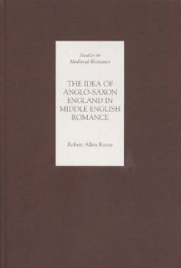 cover of the book The Idea of Anglo-Saxon England in Middle English Romance (Studies in Medieval Romance)