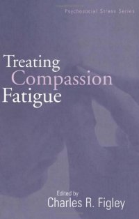 cover of the book Treating Compassion Fatigue (Routledge Psychosocial Stress Series)