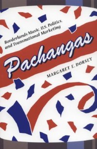 cover of the book Pachangas: Borderlands Music, U.S. Politics, and Transnational Marketing