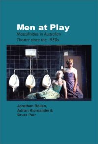 cover of the book Men at Play: Masculinities in Australian Theatre since the 1950s. (Australian Playwrights Monograph)