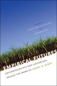 cover of the book Empirical Futures: Anthropologists and Historians Engage the Work of Sidney W. Mintz