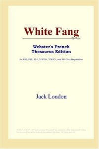 cover of the book White Fang (Webster's French Thesaurus Edition)