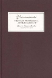 cover of the book The Scots and Medieval Arthurian Legend (Arthurian Studies)