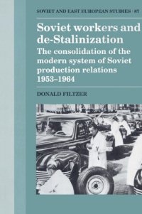 cover of the book Soviet Workers and De-Stalinization: The Consolidation of the Modern System of Soviet Production Relations 1953-1964