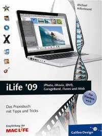 cover of the book iLife '09: iPhoto, iMovie, iDVD, GarageBand, iTunes und iWeb. Das Praxisbuch mit Tipps und Tricks