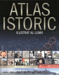 cover of the book Atlas Istoric Ilustrat al Lumii