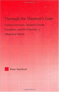 cover of the book Through The Daemon's Gate: Kepler's "Somnium", Medieval Dream Narratives, and the Polysemy of Allegorical Motifs