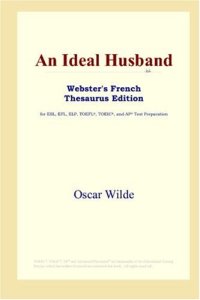 cover of the book An Ideal Husband (Webster's French Thesaurus Edition)