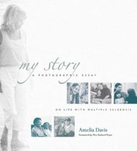 cover of the book My Story: A Photographic Essay on Life with Multiple Sclerosis