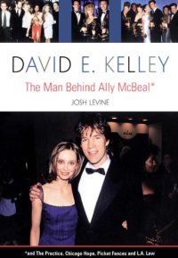 cover of the book David E. Kelley: The Man Behind Ally McBeal