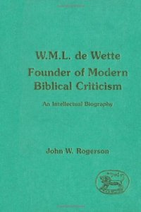 cover of the book W. M. L. de Wette, Founder of Modern Biblical Criticism : An Intellectual Biography  (JSOT Supplement)