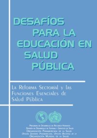 cover of the book Desafíos para la educación en salud pública. La reforma sectorial y las funciones esenciales de salud pública