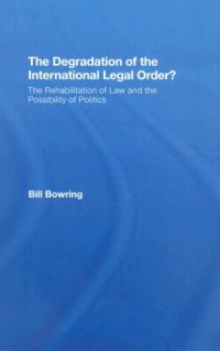 cover of the book The Degradation of the International Legal Order?: The Rehabilitation of Law and the Possibility of Politics