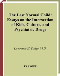 cover of the book The Last Normal Child: Essays on the Intersection of Kids, Culture, and Psychiatric Drugs (Childhood in America)