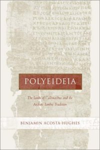 cover of the book Polyeideia: The Iambi of Callimachus and the Archaic Iambic Tradition (Hellenistic Culture and Society)