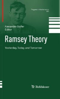 cover of the book Ramsey Theory: Yesterday, Today, and Tomorrow