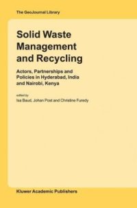 cover of the book Solid Waste Management and Recycling: Actors, Partnerships and Policies in Hyderabad, India and Nairobi, Kenya (GeoJournal Library)