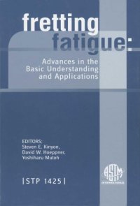 cover of the book Fretting Fatigue: Advances in Basic Understanding and Applications (ASTM Special Technical Publication, 1425)