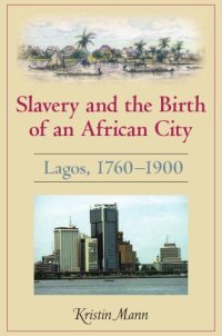 cover of the book Slavery and the Birth of an African City: Lagos, 1760-1900