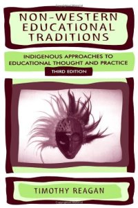 cover of the book Non-Western Educational Traditions: Indigenous Approaches to Educational Throught and Practice (Sociocultural, Political, and Historical Studies in Education) ... and Historical Studies in Education)