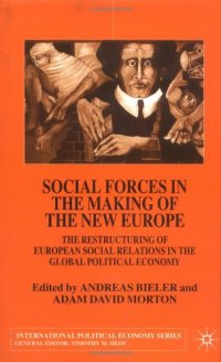 cover of the book Social Forces in the Making of the New Europe: The Restructuring of European Social Relations in the Global Political Economy (International Political Economy)