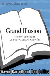 cover of the book Grand Illusion: The Untold Story of Rudy Giuliani and 9 11