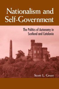 cover of the book Nationalism and Self-Government: The Politics of Autonomy in Scotland and Catalonia