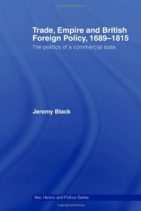 cover of the book Trade, Empire and British Foreign Policy, 1689-1815: Politics of a Commercial State