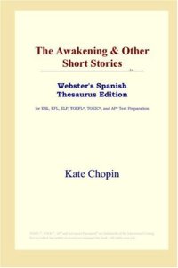 cover of the book The Awakening & Other Short Stories (Webster's Spanish Thesaurus Edition)