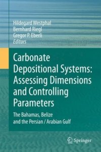 cover of the book Carbonate Depositional Systems: Assessing Dimensions and Controlling Parameters: The Bahamas, Belize and the Persian/Arabian Gulf