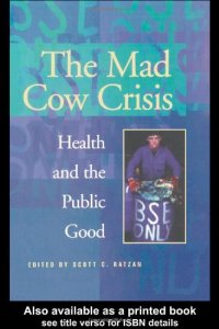 cover of the book The Mad Cow Crisis: Health and the Public Good