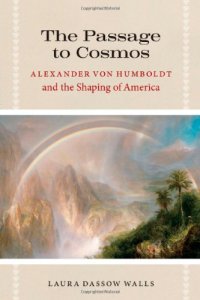 cover of the book The Passage to Cosmos: Alexander von Humboldt and the Shaping of America