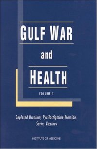 cover of the book Gulf War and Health, Volume 1: Depleted Uranium, Pyridostigmine Bromide, Sarin, Vaccines