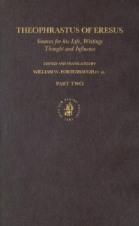 cover of the book Theophrastus of Eresus. Sources for His Life, Writings, Thought and Influence, vol. 1: Life, Writings, Various Reports, Logic, Physics, Metaphysics, Theology, Mathematics