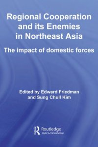 cover of the book Regional Cooperation and Its Enemies in Northeast Asia: The Impact of Domestic Forces (Routledge Security in Asia Pacific Series)