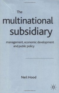 cover of the book The Multinational Subsidiary: Management, Economic Development and Public Policy