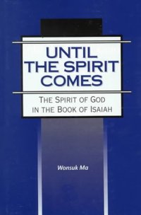 cover of the book Until the Spirit Comes: The Spirit of God in the Book of Isaiah (JSOT Supplement Series)