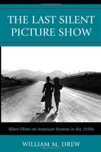 cover of the book The Last Silent Picture Show: Silent Films on American Screens in the 1930s