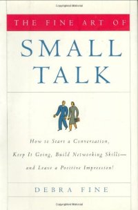 cover of the book The Fine Art of Small Talk: How To Start a Conversation, Keep It Going, Build Networking Skills -- and Leave a Positive Impression!