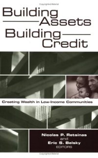 cover of the book Building Assets, Building Credit: Creating Wealth in Low-income Communities (James a. Johnson Metro Series)