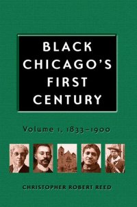 cover of the book Black Chicago's First Century: 1833-1900