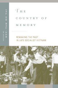 cover of the book The Country of Memory: Remaking the Past in Late Socialist Vietnam (Asia: Local Studies   Global Themes)